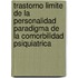 Trastorno Limite de La Personalidad Paradigma de La Comorbilidad Psiquiatrica