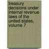 Treasury Decisions Under Internal Revenue Laws Of The United States, Volume 7 door Service United States.