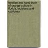 Treatise And Hand-Book Of Orange Culture In Florida, Louisiana And California door Theophilus Wilson Moore