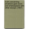 Truth Concerning Stratford-Upon-Avon And Shakespeare With Other Essays (1907) by Edwin Reed