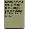 Twenty-Second Annual Report Of The Police Commissioner For The City Of Boston door . Anonymous