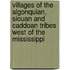 Villages of the Algonquian, Siouan and Caddoan Tribes West of the Mississippi