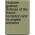 Vindiciae Gallicae; Defense Of The French Revolution And Its English Admirers