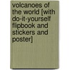 Volcanoes of the World [With Do-It-Yourself Flipbook and Stickers and Poster] by Sonia Goldie