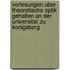 Vorlesungen Uber Theoretische Optik Gehalten An Der Universitat Zu Konigsberg