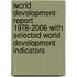 World Development Report 1978-2006 with Selected World Development Indicators