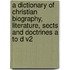 A Dictionary Of Christian Biography, Literature, Sects And Doctrines A To D V2