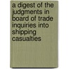 A Digest Of The Judgments In Board Of Trade Inquiries Into Shipping Casualties door Henry Cadogan Rothery