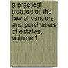 A Practical Treatise Of The Law Of Vendors And Purchasers Of Estates, Volume 1 door Edward Burtenshaw Sugden