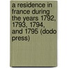 A Residence in France During the Years 1792, 1793, 1794, and 1795 (Dodo Press) door Lady A. Lady