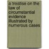 A Treatise On The Law Of Circumstantial Evidence Illustrated By Numerous Cases