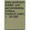 Adac Großraum Städte- Und Gemeindeatlas Cottbus, Frankfurt (oder) 1 : 20 000 door Onbekend