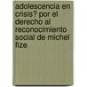 Adolescencia En Crisis? Por El Derecho Al Reconocimiento Social de Michel Fize by Michel Fize