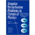 Advances in Chemical Physics, Single Perturbation Problems in Chemical Physics