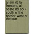 Al Sur De La Frontera, Al Oeste Del Sol / South of the Border, West of the Sun