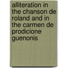Alliteration In The Chanson De Roland And In The Carmen De Prodicione Guenonis door Alexander Haggerty Krappe