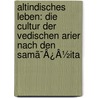 Altindisches Leben: Die Cultur Der Vedischen Arier Nach Den Samã¯Â¿Â½Ita by Unknown