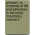 Altowan, Or, Incidents Of Life And Adventure In The Rocky Mountains, Volume Ii