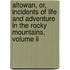 Altowan, Or, Incidents Of Life And Adventure In The Rocky Mountains, Volume Ii
