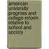 American University Progress And College Reform Relative To School And Society