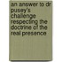 An Answer To Dr Pusey's Challenge Respecting The Doctrine Of The Real Presence