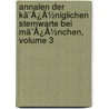 Annalen Der Kã¯Â¿Â½Niglichen Sternwarte Bei Mã¯Â¿Â½Nchen, Volume 3 by Michele Lamont