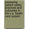 Assessing Patient Safety Practices and Outcomes in the U.S. Health Care System by M. Susan Ridgely