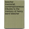 Beecher Memorial; Contemporaneous Tributes To The Memory Of Henry Ward Beecher door E. Edward William
