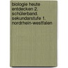 Biologie heute entdecken 2. Schülerband. Sekundarstufe 1. Nordrhein-Westfalen door Onbekend