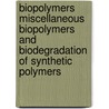 Biopolymers Miscellaneous Biopolymers and Biodegradation of Synthetic Polymers door Shuichi Matsumura