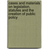 Cases and Materials on Legislation, Statutes and the Creation of Public Policy door William N. Eskridge
