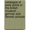 Catalogue Of Early Prints In The British Museum ... German And Flemish Schools door William Hughes Willshire