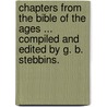 Chapters From The Bible Of The Ages ... Compiled And Edited By G. B. Stebbins. door Giles Badger Stebbins