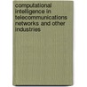 Computational Intelligence in Telecommunications Networks and Other Industries door Witold Pedrycz