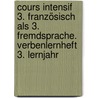 Cours intensif 3. Französisch als 3. Fremdsprache. Verbenlernheft 3. Lernjahr door Onbekend