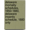 Delaware Mortality Schedules, 1850-1880, Delaware Insanity Schedule, 1880 Only door Linda L. Green