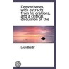 Demosthenes, With Extracts From His Orations, And A Critical Discussion Of The door Leon Bredif