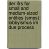 Der Ifrs For Small And Medium-sized Entities (smes): Lobbyismus Im Due Process by Valentin Beniers