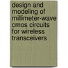 Design And Modeling Of Millimeter-Wave Cmos Circuits For Wireless Transceivers door Minoru Fujishima