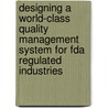 Designing A World-Class Quality Management System For Fda Regulated Industries door David N. Muchemu