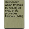 Dictionnaire Walon-Francois Ou Recueil De Mots Et De Proverbes Francois (1787) by M.R.H.J. Cambresier