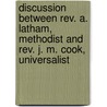 Discussion Between Rev. A. Latham, Methodist And Rev. J. M. Cook, Universalist door Alanson Latham