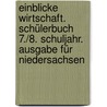 Einblicke Wirtschaft. Schülerbuch 7./8. Schuljahr. Ausgabe für Niedersachsen door Onbekend