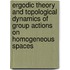 Ergodic Theory And Topological Dynamics Of Group Actions On Homogeneous Spaces