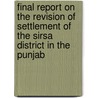 Final Report On The Revision Of Settlement Of The Sirsa District In The Punjab by Jonathan R. Wilson