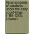 Fiscal Accounts of Catalonia Under the Early Count-Kings (1151-1213), Volume I