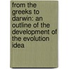 From The Greeks To Darwin: An Outline Of The Development Of The Evolution Idea door Onbekend