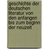 Geschichte Der Deutschen Literatur Von Den Anfangen Bis Zum Beginn Der Neuzeit