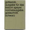 Gotteslob. Ausgabe für das Bistum Speyer. Normalausgabe. Goldschnitt. Schwarz door Onbekend