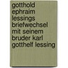 Gotthold Ephraim Lessings Briefwechsel Mit Seinem Bruder Karl Gotthelf Lessing door Karl Gotthelf Lessing